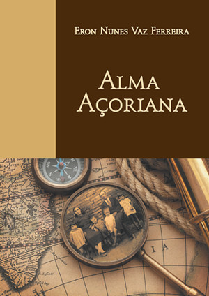 ALMA AÇORIANA de Eron Nunes Vaz Ferreira