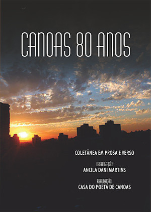 CANOAS 80 ANOS - Coletanea em Prosa e Verso